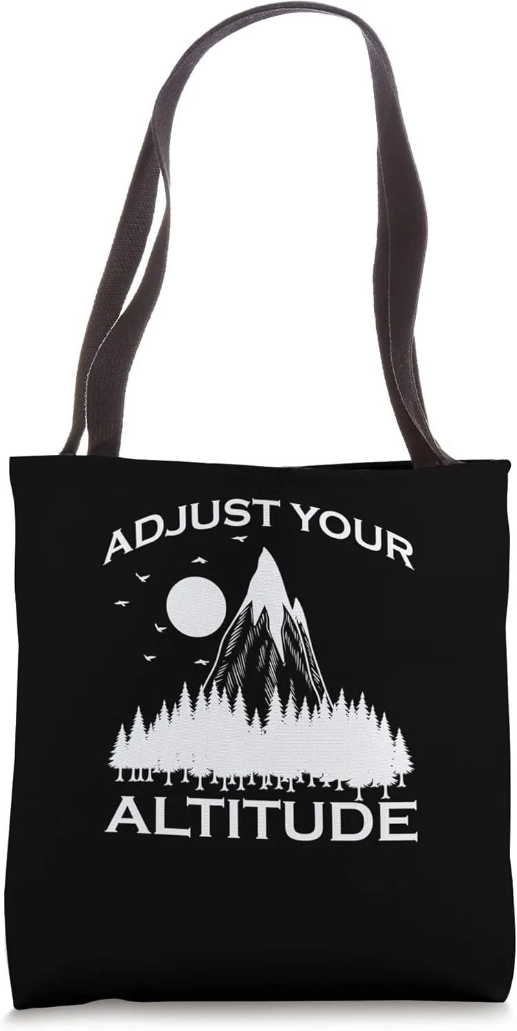 Adjust Your Altitude Hiking in the Mountains Tote Bag