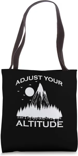 Adjust Your Altitude Hiking in the Mountains Tote Bag