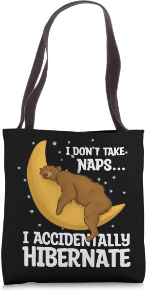I Don't Take Naps I Accidentally Hibernate Tote Bag