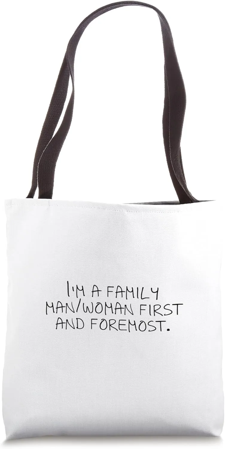 I'm a family man/woman first and foremost. Tote Bag