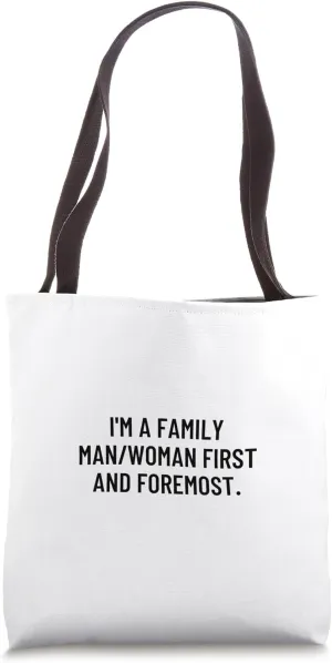 I'm a family man/woman first and foremost. Tote Bag