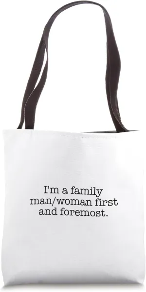 I'm a family man/woman first and foremost. Tote Bag