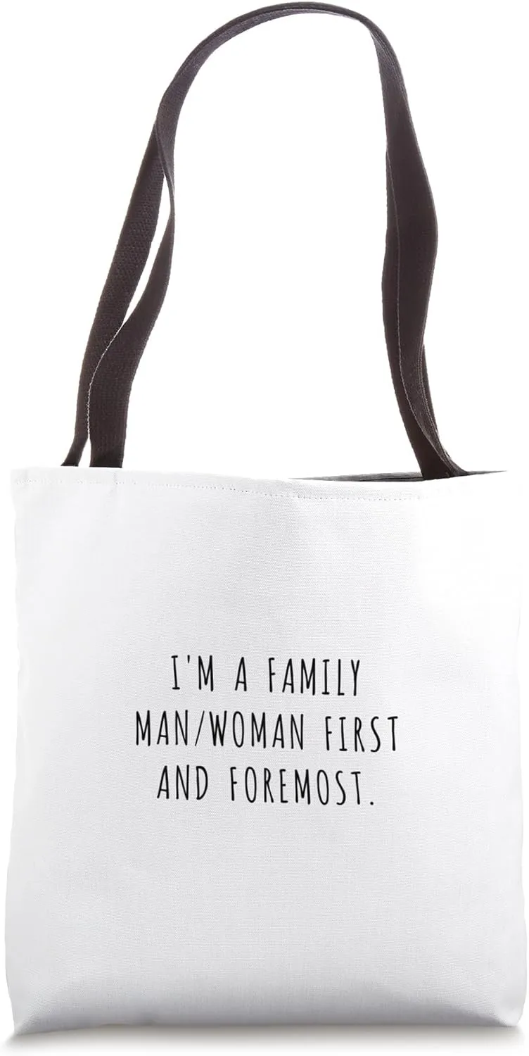 I'm a family man/woman first and foremost. Tote Bag