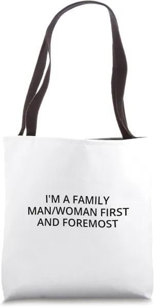 I'm a family man/woman first and foremost Tote Bag