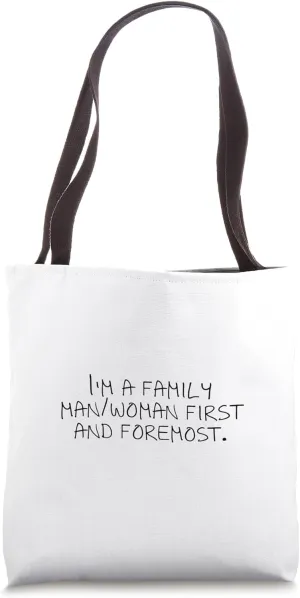 I'm a family man/woman first and foremost. Tote Bag