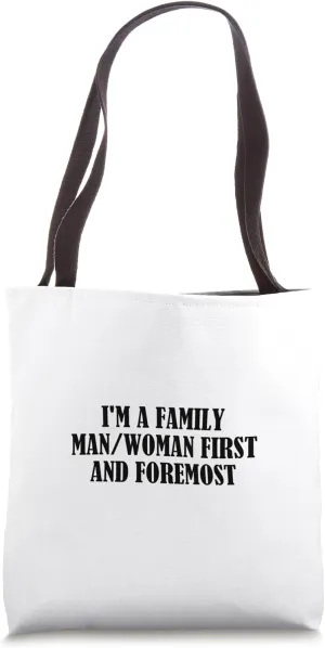I'm a family man/woman first and foremost Tote Bag