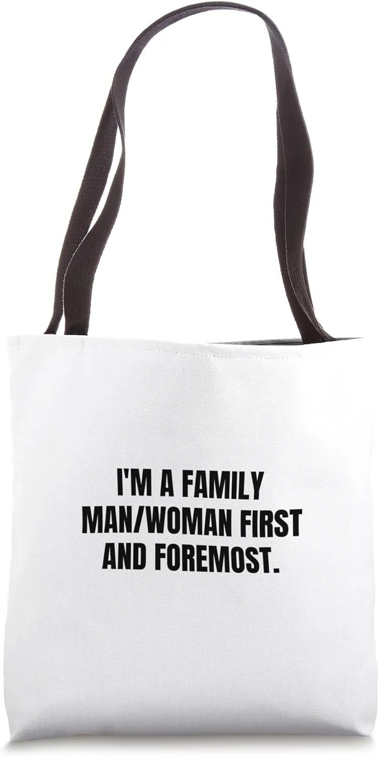 I'm a family man/woman first and foremost. Tote Bag