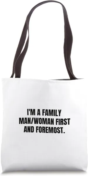 I'm a family man/woman first and foremost. Tote Bag