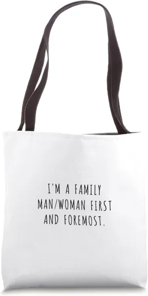 I'm a family man/woman first and foremost. Tote Bag