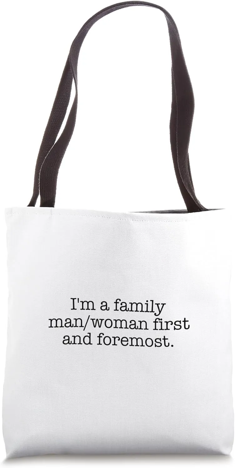I'm a family man/woman first and foremost. Tote Bag