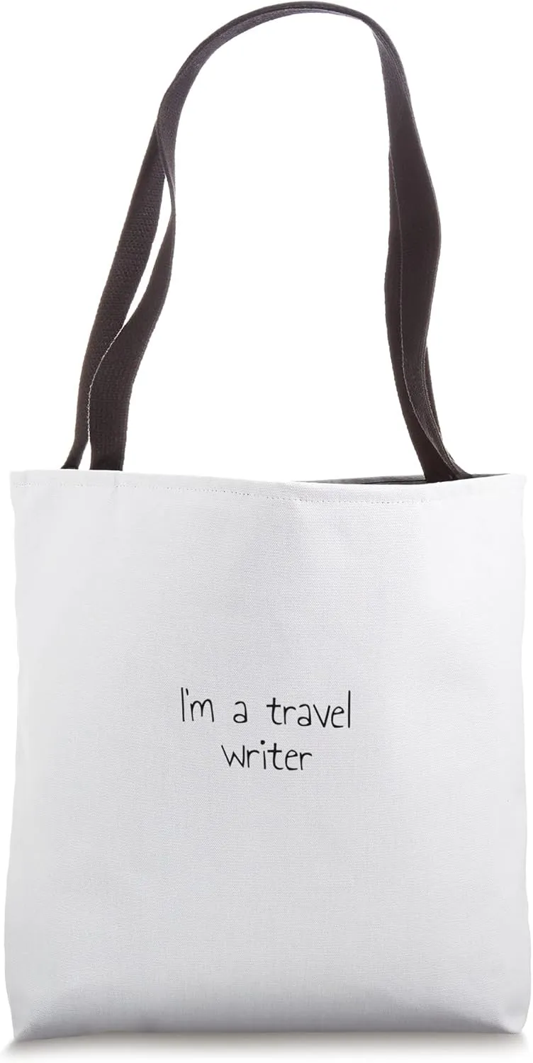 I'm a travel writer Tote Bag