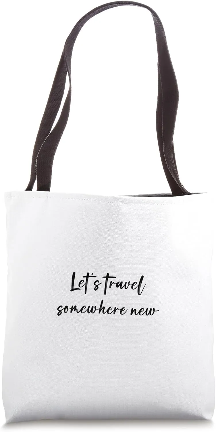 Let's travel somewhere new Tote Bag