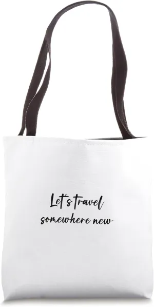 Let's travel somewhere new Tote Bag