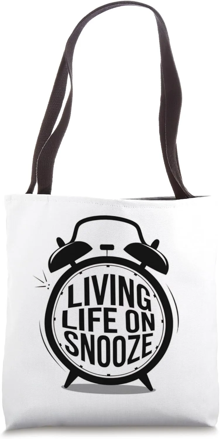 Living Life On Snooze Alarm Clock Funny Sleep Nap Sleepy Tote Bag