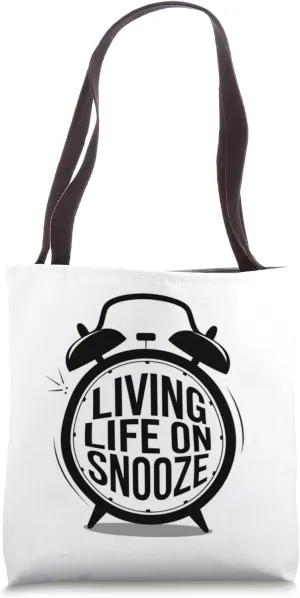Living Life On Snooze Alarm Clock Funny Sleep Nap Sleepy Tote Bag
