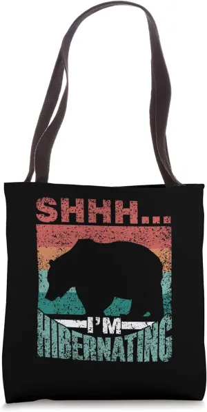 Shhh I'm Hibernating Sleepy Hibernate Sleeping Hibernation Tote Bag