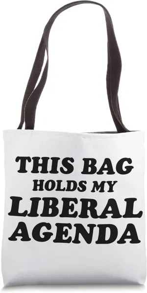 This Bag Holds My Liberal Agenda Tote Bag