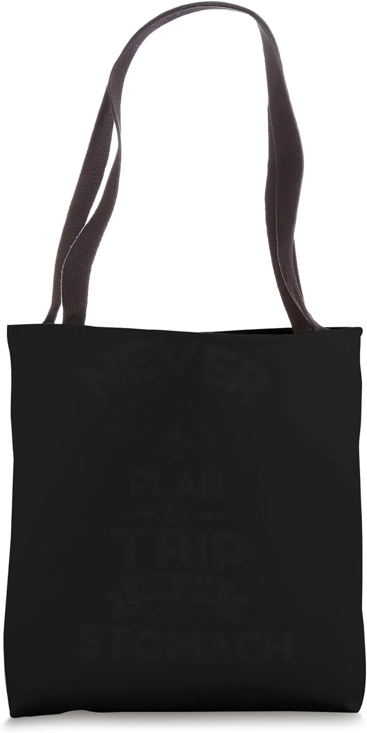 Travel Agents Vacation Never Plan A Trip On An Empty Stomach Tote Bag