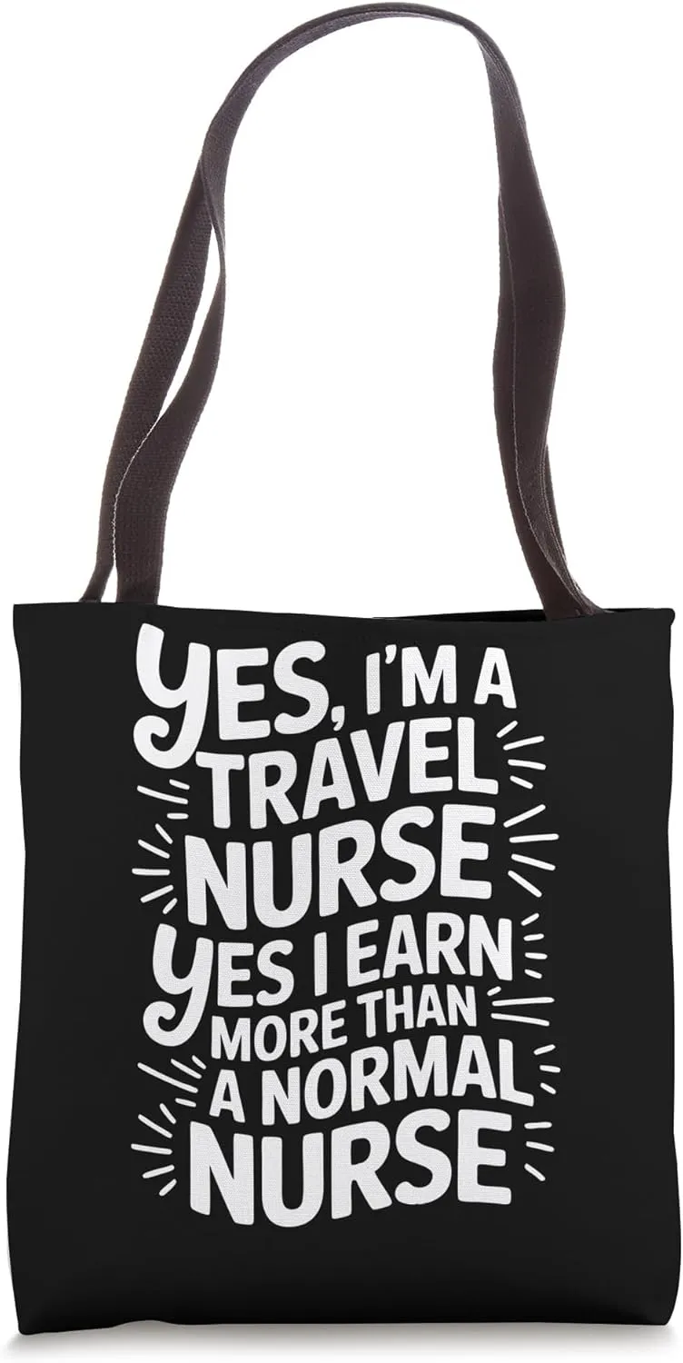 Travel Nursing Yes I Earn More Travel Nurse Tote Bag
