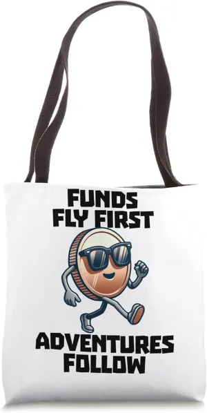 Work Travel Funds Fly First Adventures Follow Tote Bag